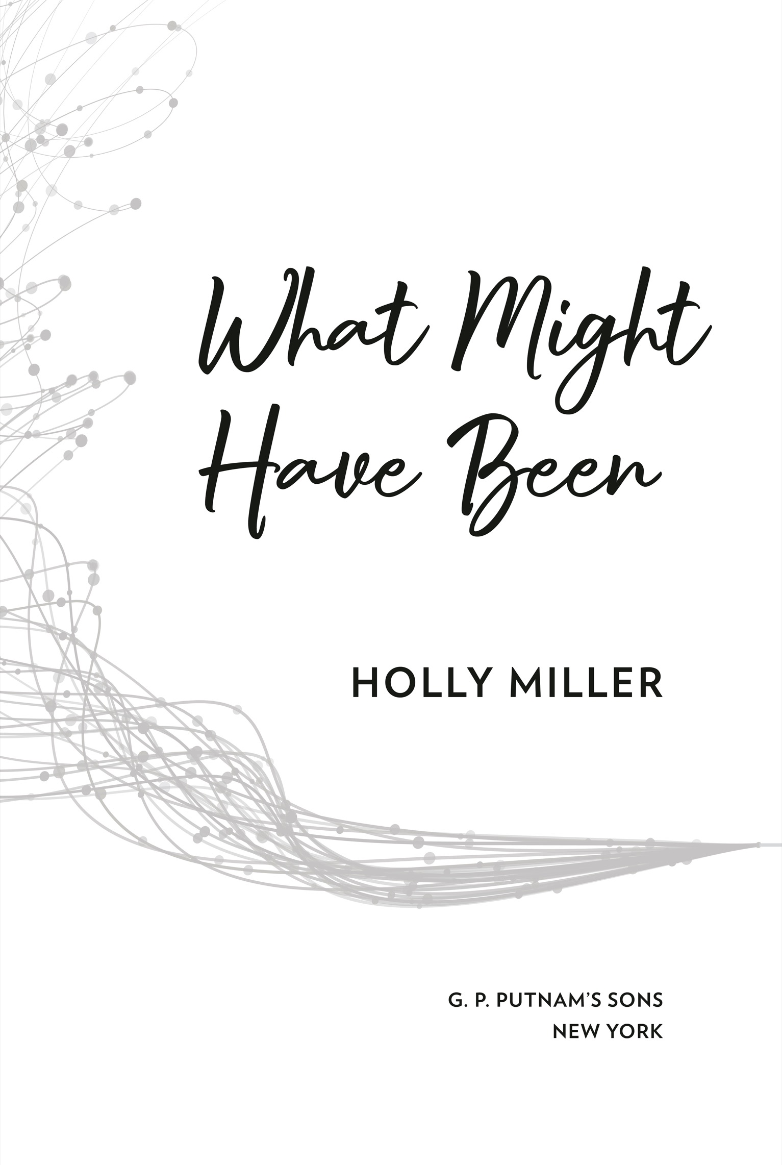 Book Title, What Might Have Been, Author, Holly Miller, Imprint, G.P. Putnam's Sons