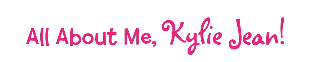 All About Me, Kylie Jean!