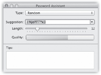 Anyplace you’re supposed to make up a password, including in the Users & Groups pane of System Preferences, a key icon appears. When you click it, the Password Assistant opens. Use the pop-up menu and the Length slider to specify how long and unguessable the password should be. The Quality graph shows you just how tough it is to crack this password.(In the Type pop-up menu, you might wonder about FIPS-181. It stands for the Federal Information Processing Standards Publication 181, which sets forth the U.S. government’s standard for password-generating algorithms.)