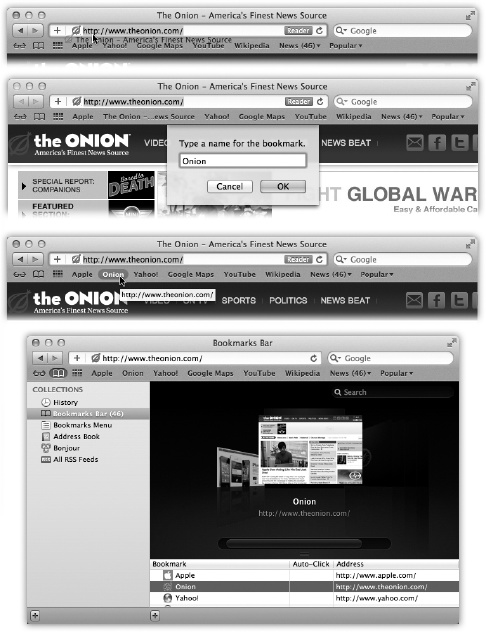 Top: Once you’ve got a juicy Web page on the screen, you can drag its page-logo icon (left end of the address bar) from the toolbar directly onto the Bookmarks bar or menu.Second from top: Safari realizes that you may prefer a shorter name to appear on the space-limited bar, so it offers you the chance to type in a new label.Third from top: When you click OK, the button appears on the bar. (You can also drag any link to the bar, such as a blue underlined phrase from a Web page, or even an icon from your desktop!) To remove a button, drag it off the bar.Bottom: Click the icon (left end of toolbar) to open the Organize Bookmarks window. Here you can drag names up or down to rearrange the list, or drag them into a submenu in the Bookmarks menu. (Create a submenu by clicking the button below the list.) You can edit a bookmark by clicking once on its name or URL, or delete one by pressing Delete.