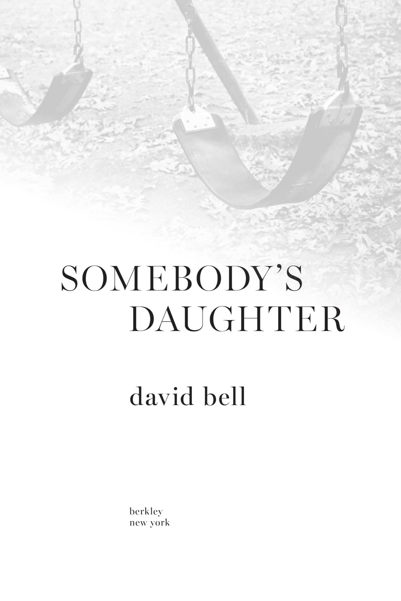 Book title, Somebody’s Daughter, author, David Bell, imprint, Berkley