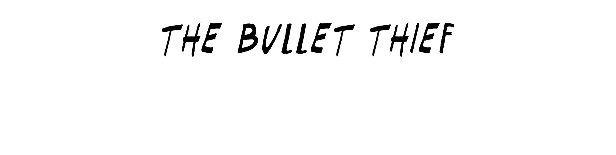 The Bullet Thief