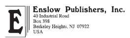 Enslow Publishers, Inc., 40 Industrial Rd., Box 398, Berkeley Heights, NJ 07922, USA