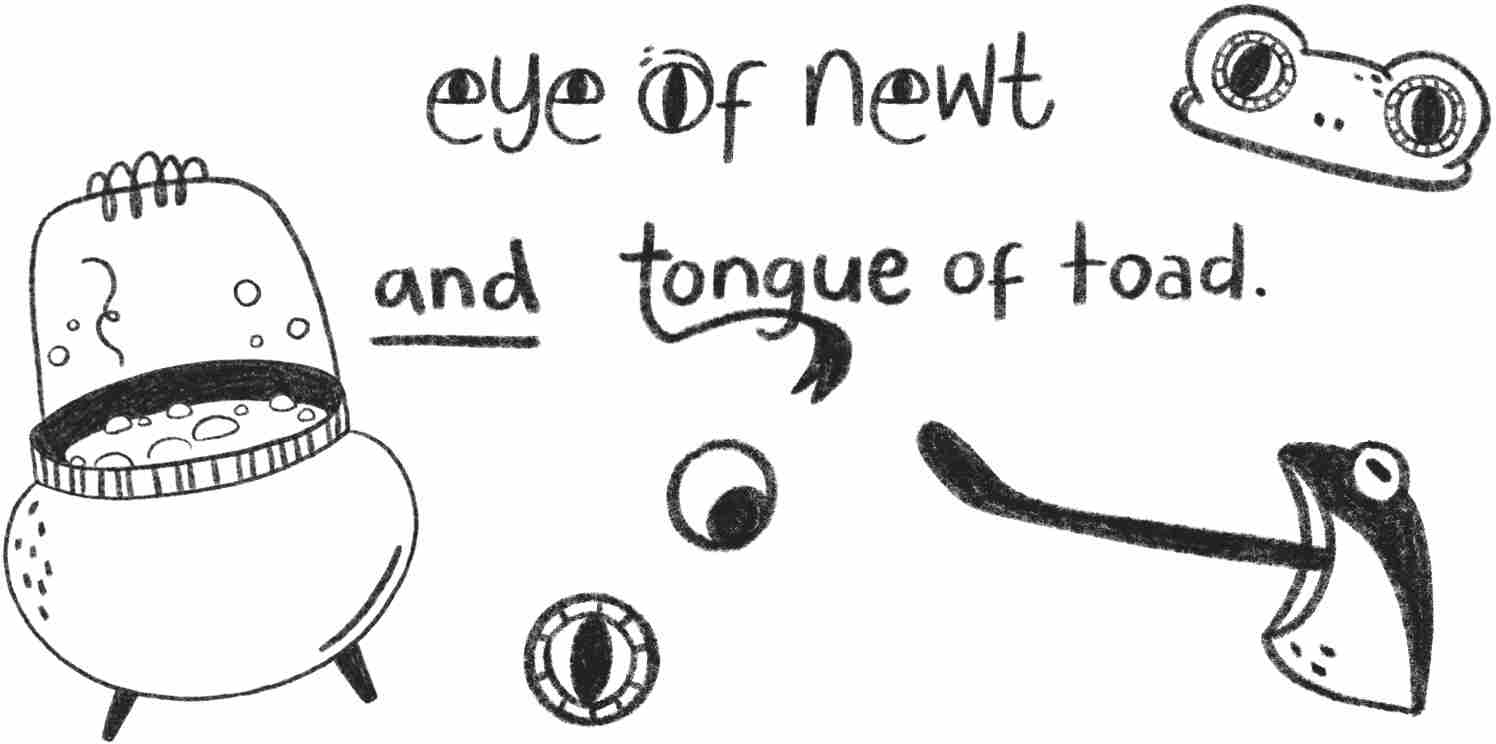 Eye of newt and tongue of toad