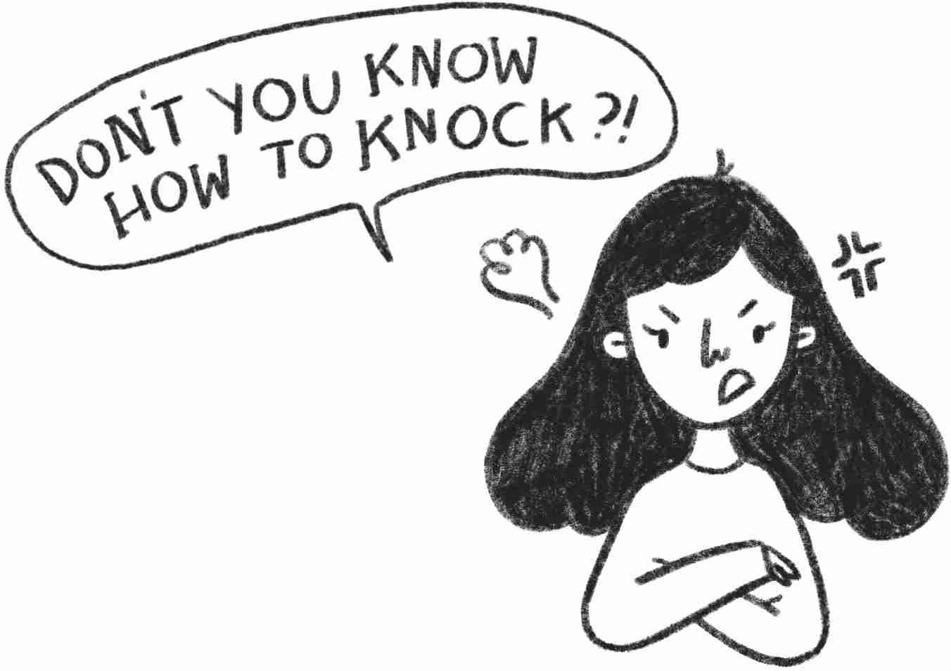 Don’t you know how to knock?