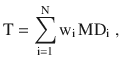 $$\mathrm{T}=\sum\limits_{\mathrm{i}=1}^{\mathrm{N}}\mathrm{w}_{\mathrm{i}}\,{\text{MD}}_{\mathrm{i}}\;,$$