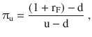 $$\uppi_{\mathrm{u}}=\frac{(1+\mathrm{r}_{\mathrm{F}})-\mathrm{d}}{\mathrm{u}-\mathrm{d}}\;,$$