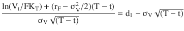 $$\dfrac{\ln(\mathrm{V}_{\mathrm{t}}/{\text{FK}}_{\mathrm{T}})+(\mathrm{r}_{\mathrm{F}}-\upsigma_{\mathrm{V}}^{2}/2)(\mathrm{T}-\mathrm{t})}{\upsigma_{\mathrm{V}}\sqrt{(\mathrm{T}-\mathrm{t})}}=\mathrm{d}_{1}-\upsigma_{\mathrm{V}}\sqrt{(\mathrm{T}-\mathrm{t})}$$