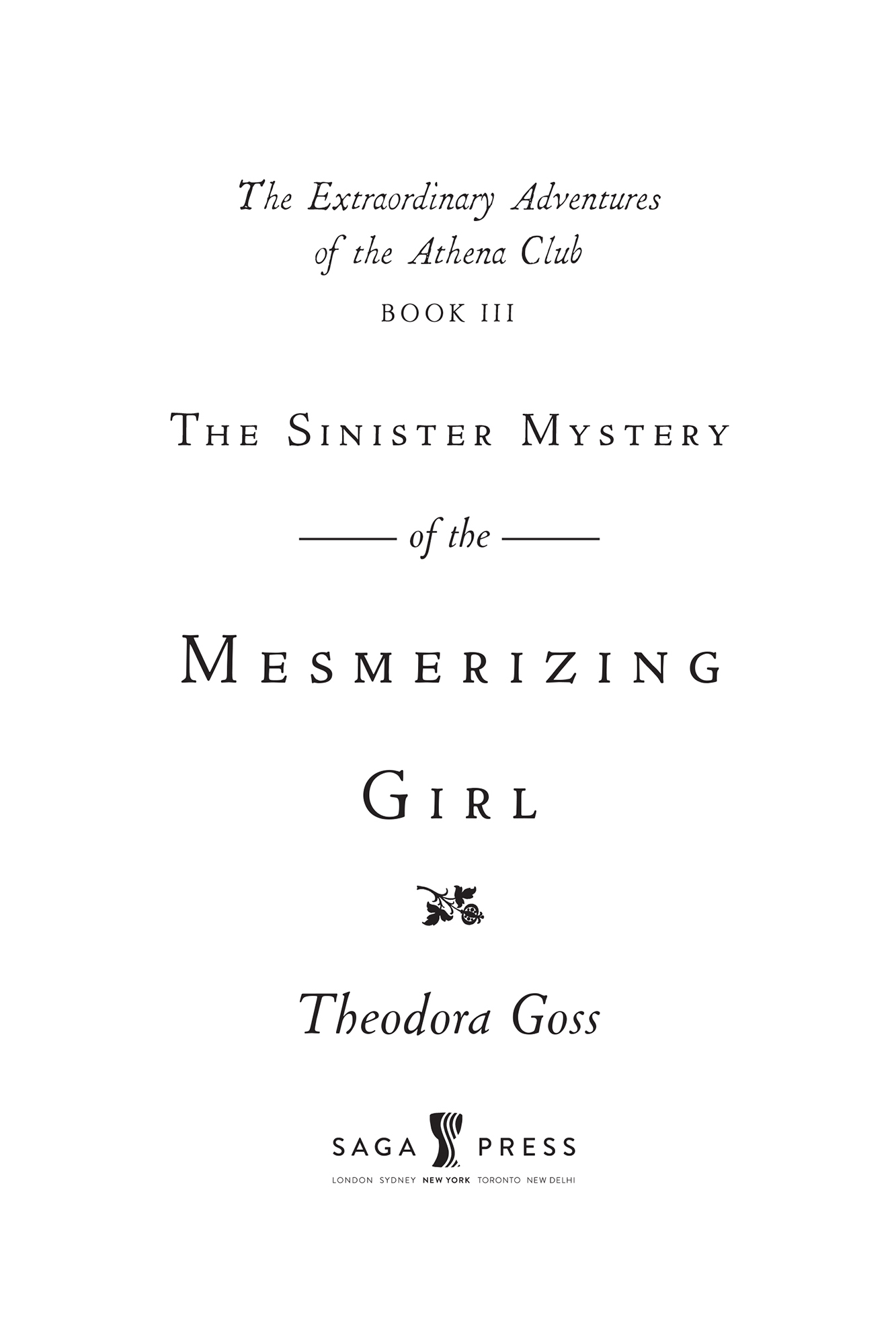 The Sinister Mystery of the Mesmerizing Girl by Theodora Goss, Saga Press