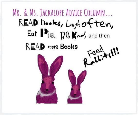 Photo of Mr. & Ms. Jackalope’s Advice. “Read books, laugh often, eat pie, be kind, and then read more books. Feed rabbits!”