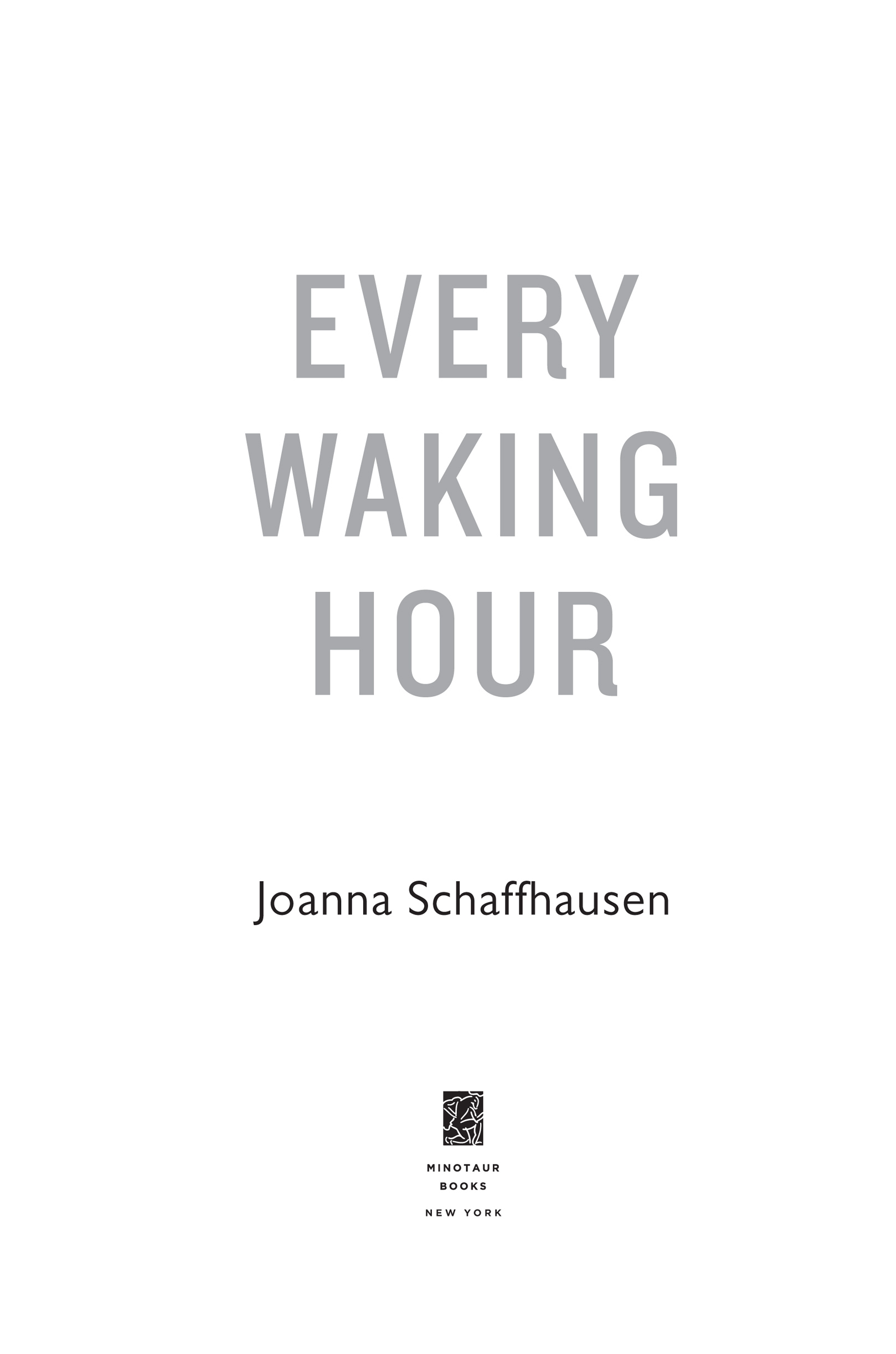 Every Waking Hour by Joanna Schaffhausen