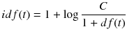 $$ idf(t)=1 + \log \frac{C}{1+df(t)} $$