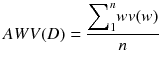 $$ AWV(D) = \frac{{\displaystyle {\sum}_1^n}wv(w)}{n} $$