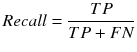 $$ Recall = \frac{TP}{TP+FN} $$