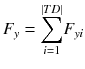 $$ {F}_y = {\displaystyle \sum_{i=1}^{\left|TD\right|}}{F}_{yi} $$