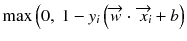 $$ \max \Big(0,\ 1 - {y}_i\left(\overrightarrow{w} \cdot \overrightarrow{\ {x}_i}+b\right) $$