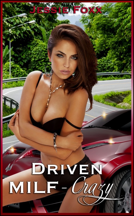 G:\Data\_Boruma Publishing\Boruma Publishing Clients\Alexi Fall\Jessie Foxx - Driving MILF Crazy\images\JESSIE FOXX - Driven MILF-Crazy.jpg