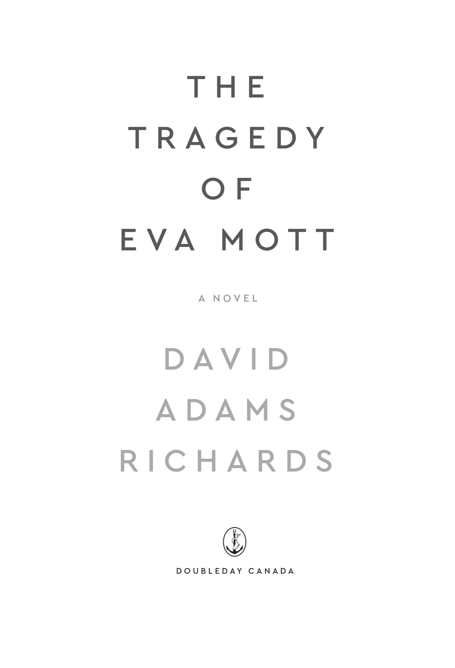 Book title, The Tragedy of Eva Mott, Author, David Adams Richards, Imprint, Doubleday Canada