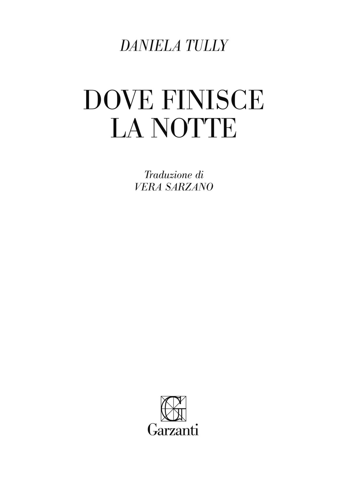 Daniela Tully: Dove finisce la notte. Traduzione di Vera Sarzano – Garzanti