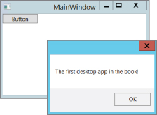 Screenshot of the overlapping Main window with a button and the message dialog box with text “The first desktop app in the book!” and OK button at the bottom.