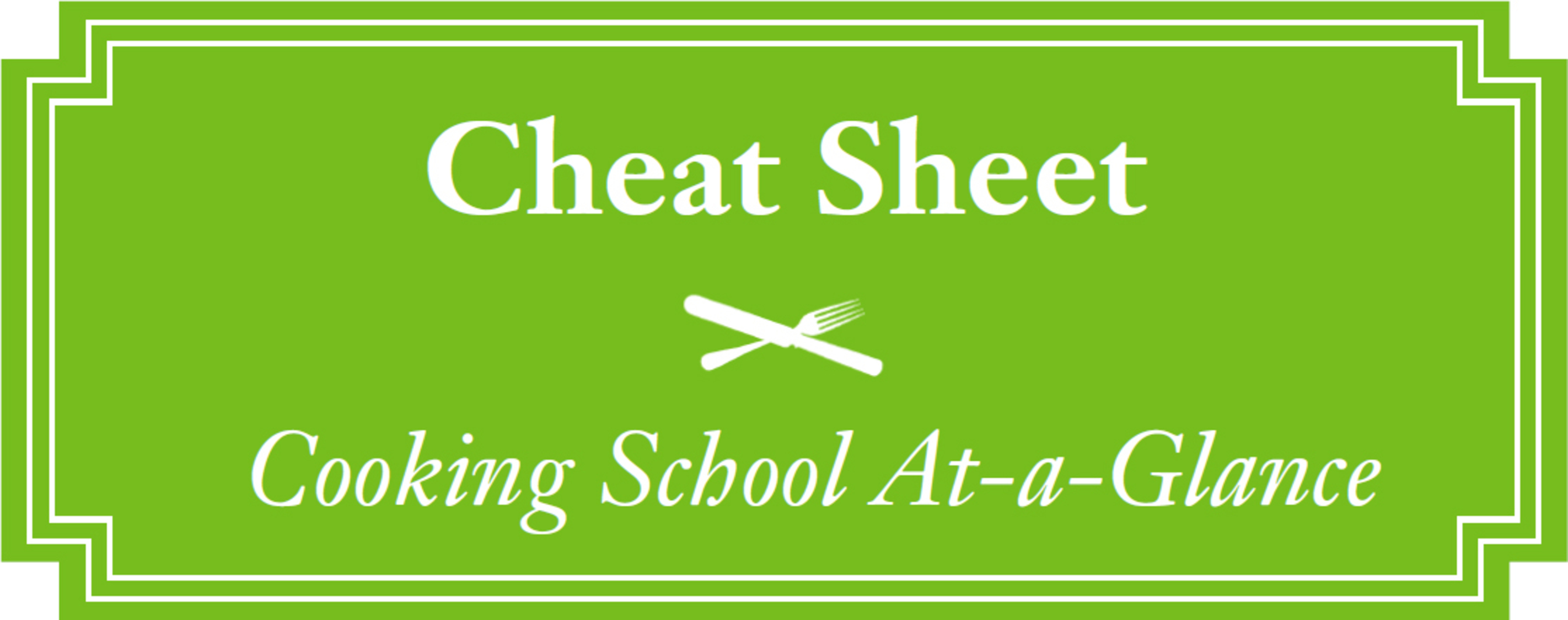 Cheat Sheet Cooking School At-a-Glance