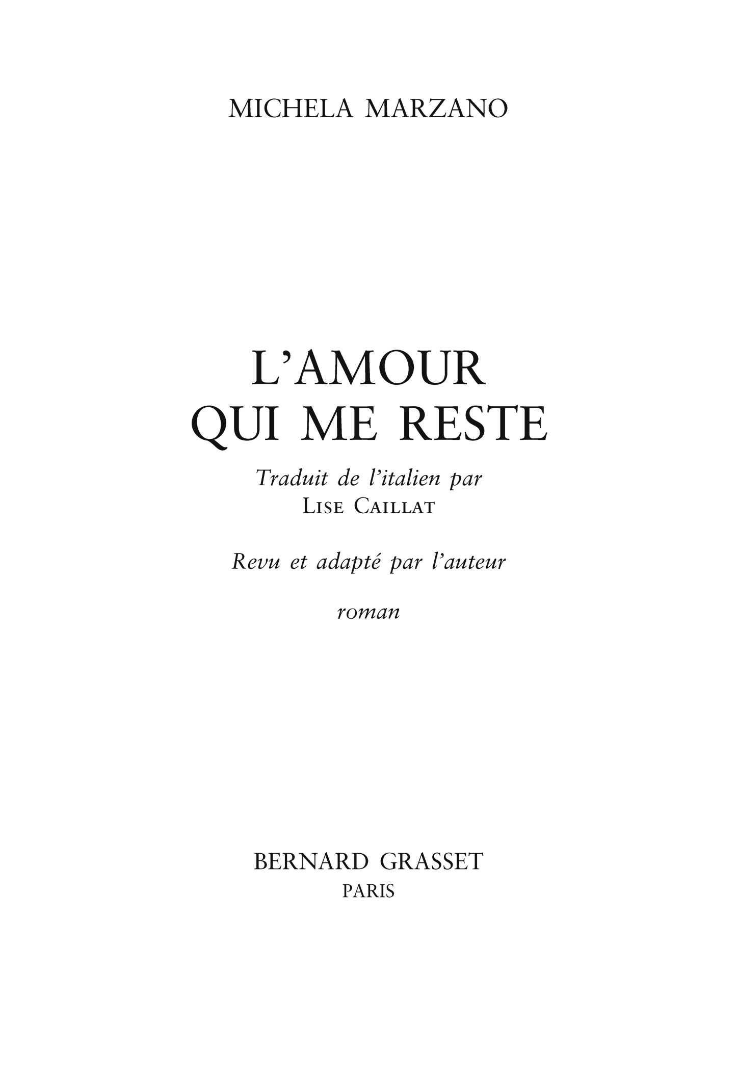 Page de titre : Marzano Michela, L’amour qui me reste, Bernard Grasset Paris