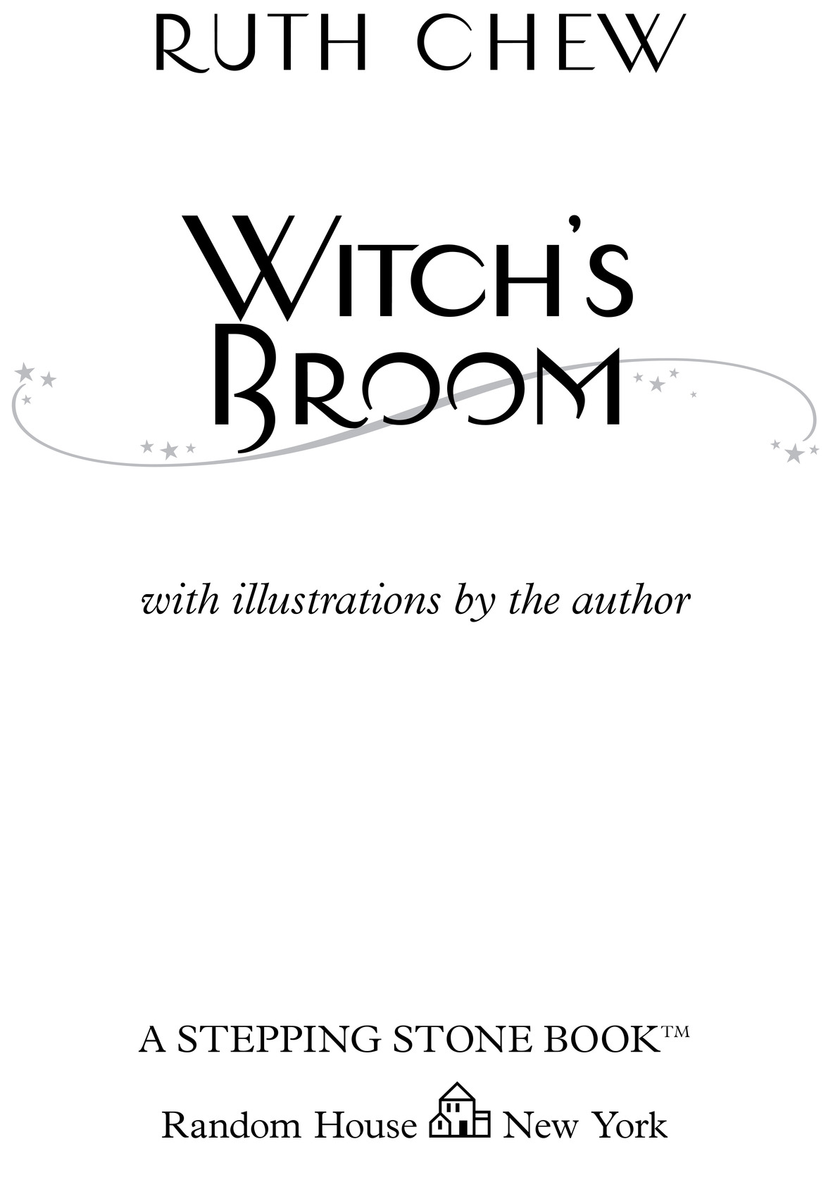 Ruth Chew Witch’s Broom with illustrations by the author A STEPPING STONE BOOK TM Random House New York