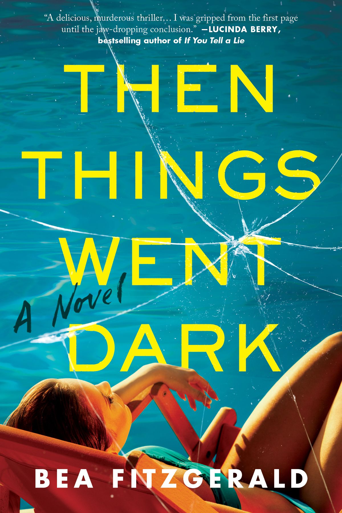 Front cover for Then Things Went Dark, by Bea Fitzgerald. Background features a woman lying on a lounge chair, partially submerged in water and a shattered glass effect on the whole cover.