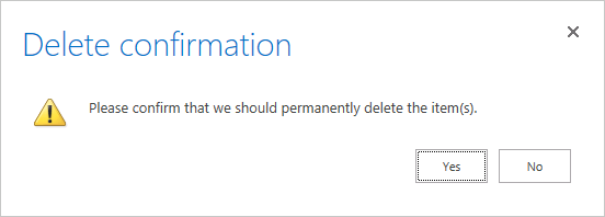 A screen shot of the Delete Confirmation message. The message asks you to confirm deleting the items. Yes and No buttons are displayed at the bottom of the message.