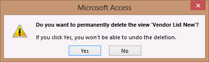 A screen shot of a dialog box in Access asking for confirmation to delete a view. Author has clicked Yes to delete the view.