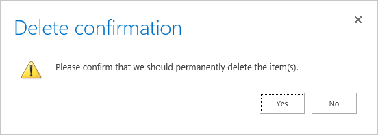 A screen shot of the Delete Confirmation message. The message asks you to confirm deleting the items. Yes and No buttons are displayed at the bottom of the message.