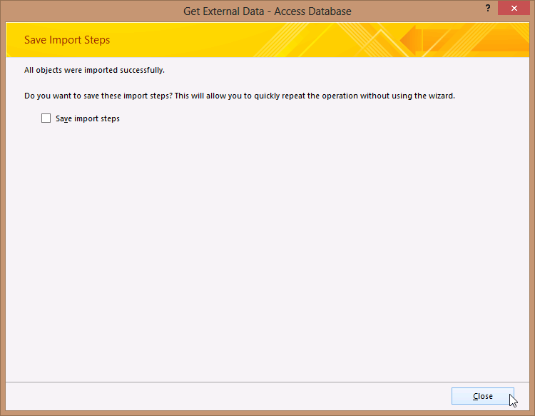 A screen shot of the final page of the Get External Data - Access Database dialog box. Message indicates that all objects imported successfully.