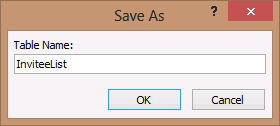 A screen shot of the Save As dialog box. Author entered InviteeList into the Table Name box.