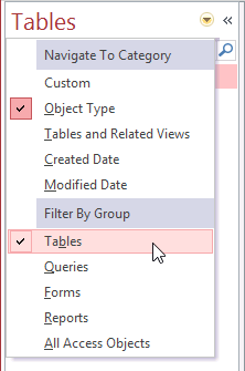 A screen shot of the Navigation Pane menu. Author has clicked Tables under the Filter By Group heading. Object Type is also selected.