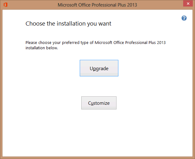 A screen shot of the first install screen for Office 2013 when a previous installed version of Office is detected. Two buttons are displayed: Upgrade and Customize.