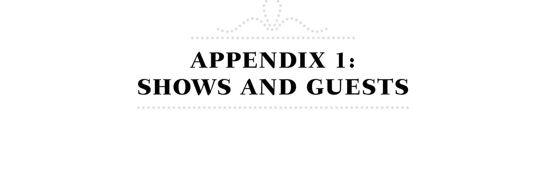 APPENDIX 1 : SHOWS AND GUESTS