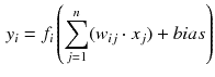 $$\begin{aligned} y_i = f_i\left( \sum _{j=1}^n (w_{ij} \cdot x_{j}) + bias\right) \end{aligned}$$