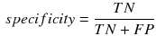 $$\begin{aligned} specificity = \frac{TN}{TN+FP} \end{aligned}$$