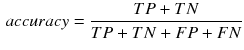 $$\begin{aligned} accuracy = \frac{TP+TN}{TP+TN+FP+FN} \end{aligned}$$