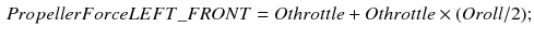 $$\begin{aligned} PropellerForceLEFT\_FRONT = Othrottle + Othrottle \times (Oroll/2); \end{aligned}$$