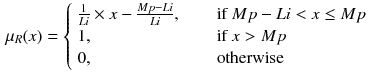 $$\begin{aligned} \mu _{R}(x) =\left\{ \begin{array}{ll} \frac{1}{Li}\times x - \frac{Mp - Li}{Li}, &{} \;\;\;\;\; \text{ if } Mp - Li < x \le Mp\\ 1, &{} \;\;\;\;\; \text{ if } x > Mp\\ 0, &{} \;\;\;\;\; \text{ otherwise } \\ \end{array} \right. \end{aligned}$$