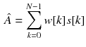 $$\begin{aligned} \hat{A}=\sum \limits _{k = 0}^{N-1} w[k] s[k] \end{aligned}$$