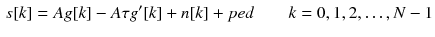 $$\begin{aligned} s[k]=Ag[k]-A \tau g'[k]+n[k]+ped\,\,\,\,\,\,\,\,\,\,\,\,k = 0,1,2,\ldots ,N-1 \end{aligned}$$