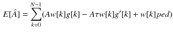 $$\begin{aligned} E[\hat{A}]=\sum \limits _{k = 0}^{N-1} (Aw[k]g[k]-A \tau w[k]g'[k]+w[k]ped) \end{aligned}$$