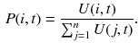 $$\begin{aligned} P(i, t) = \frac{U(i, t)}{\sum _{j=1}^{n} U(j, t)}. \end{aligned}$$