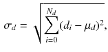 $$\begin{aligned} \sigma _{d} = \sqrt{\sum _{i=0}^{N_{d}}(d_{i}-\mu _{d})^2}, \end{aligned}$$