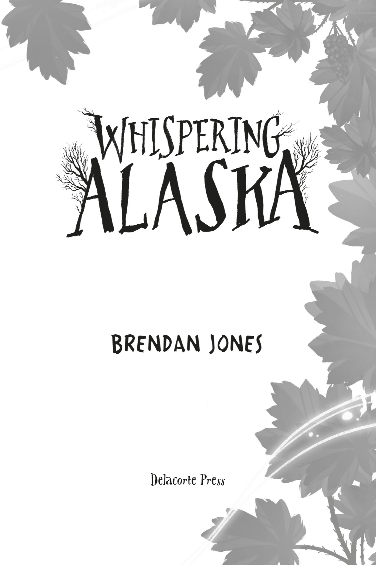 Book Title, Whispering Alaska, Author, Brendan Jones, Imprint, Delacorte Press