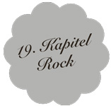 Kapitel 19 – Rock