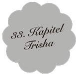 Kapitel 33 – Trisha