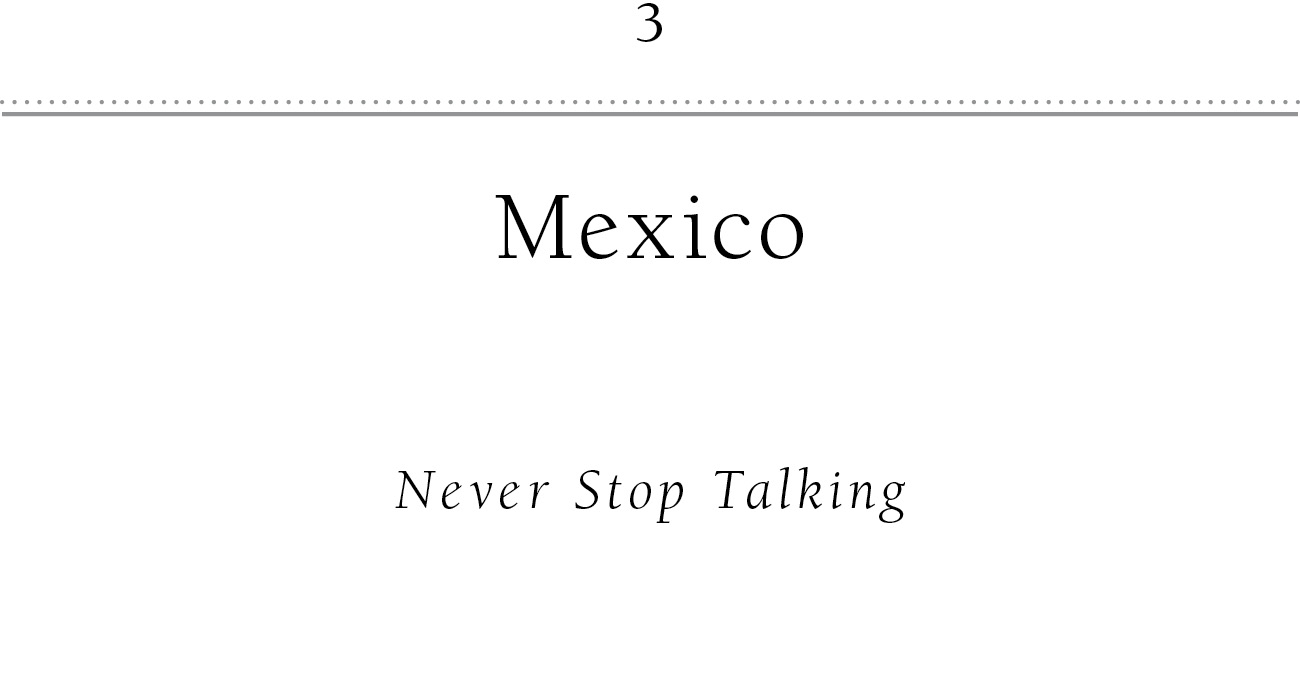 3 Mexico Never Stop Talking